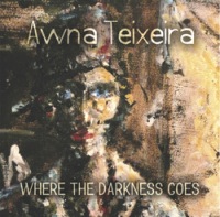 Awna Teixeira - Where The Darkness Goes
