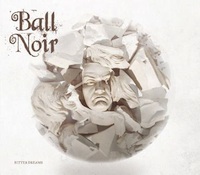 Ball Noir - Bitter Dreams