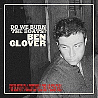 ben glover - do we burn the boats