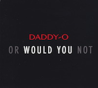 daddy-o - or would you not