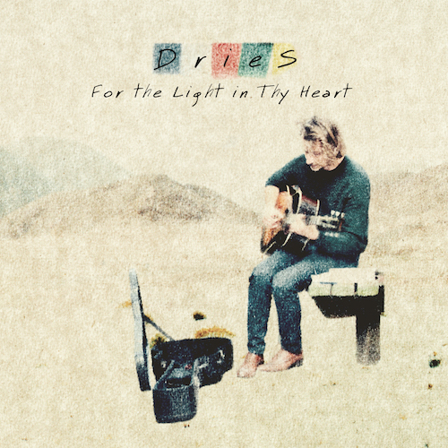 dries - for the light in thy heart