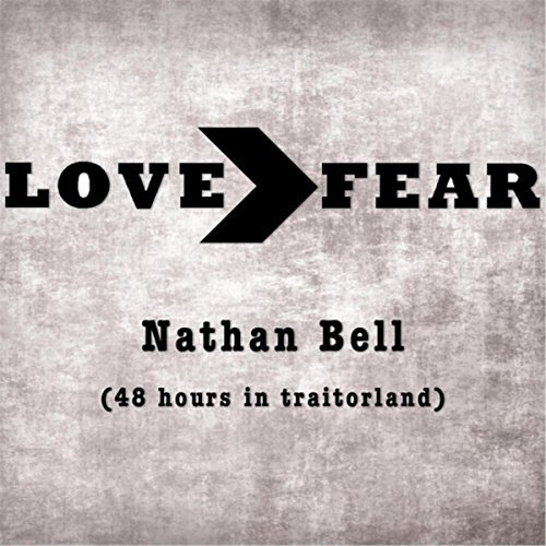 Nathan Bell, Love > Fear
