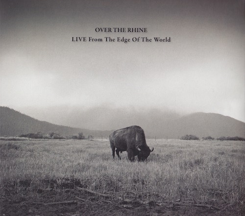 over the rhine - live from the edge of the world