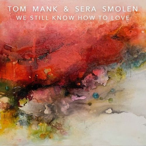 tom mank & sera smolen - we still know how to love