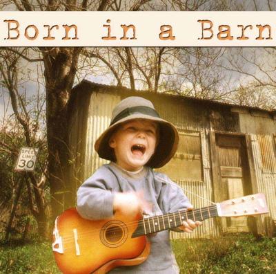 born in a barn
