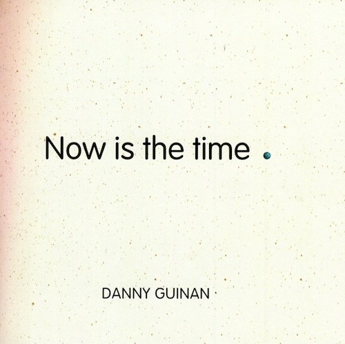 danny guinan - now is the time