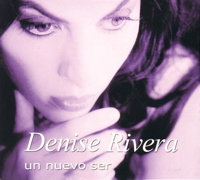denise rivera- un nuevo ser denise rivera- un nuevo ser