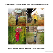 emmanuel louis with the gerdening group - play some music about your garden