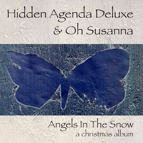hidden agenda deluxe & oh susanna - angels in the snow