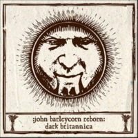 john barleycorn reborn: dark britannica john barleycorn reborn: dark britannica