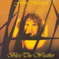 john martyn - bless the weather