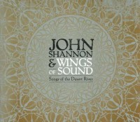 john shannon & wings of sound - songs of the desert river