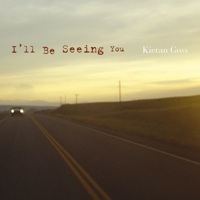 kieran goss - i'll be seeing you