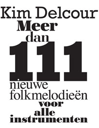 Kim Delcour - Meer dan 111 nieuwe folkmelodieën