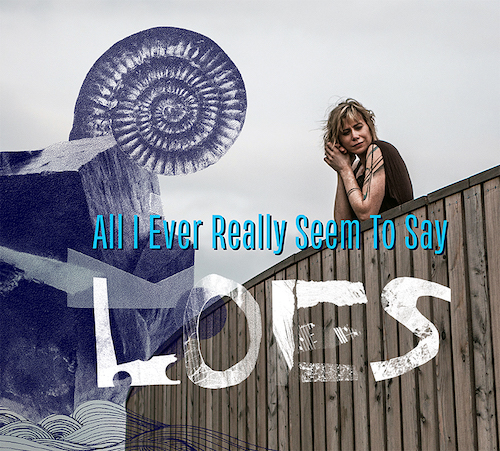Loes - All I Ever Really Seem To Say