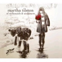 martha tilston - of milkmaids & architects martha tilston - of milkmaids & architects