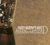 paddy murphy's wife - shaken not stirred