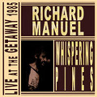 richard manuel - whispering pines